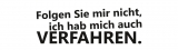 "Folgen Sie mir nicht..."  75g Aufkleber Folienaufkleber hochweiß, permanent stark klebend,